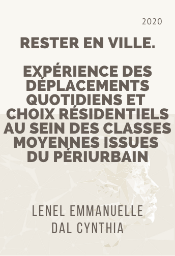 Rester en ville.Expérience des déplacements quotidiens et choix résidentiels au sein des classes moyennes issues du périurbain